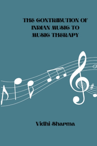 Contribution of Indian Music to Music Therapy
