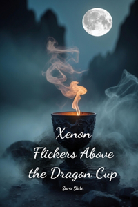 Xenon Flickers Above the Dragon Cup