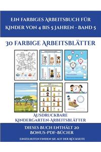 Ausdruckbare Kindergarten-Arbeitsblätter (Ein farbiges Arbeitsbuch für Kinder von 4 bis 5 Jahren - Band 6)