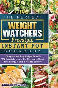 The Perfect Weight Watchers Freestyle Instant Pot Cookbook