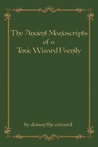 The Ancient Manuscripts of a Toxic Wizard Family