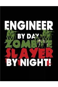 Engineer By Day Zombie Slayer By Night!