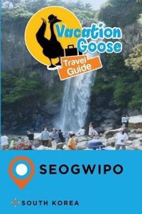 Vacation Goose Travel Guide Seogwipo South Korea