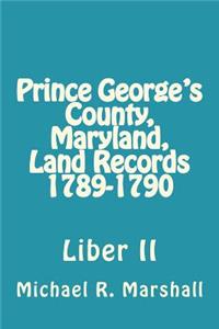 Prince George's County, Maryland, Land Records 1789-1790