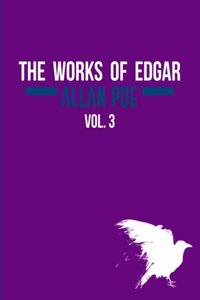 Works of Edgar Allan Poe In Five Volumes. Vol. 3