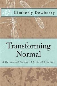 Transforming Normal: A Devotional for 12 Steps of Recovery