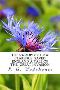 The Swoop! or How Clarence Saved England A Tale of the Great Invasion