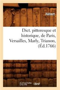 Dict. Pittoresque Et Historique, de Paris, Versailles, Marly, Trianon, (Éd.1766)