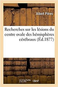 Recherches Sur Les Lésions Du Centre Ovale Des Hémisphères Cérébraux
