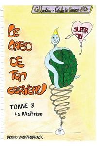 Le Labo de TON Cerveau - Tome 3