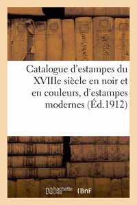 Catalogue d'estampes du XVIIIe siècle en noir et en couleurs, d'estampes modernes, de dessins