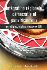 Intégration régionale, démocratie et panafricanisme, Paradigmes anciens, nouveaux défis