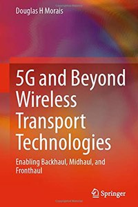 5G and Beyond Wireless Transport Technologies