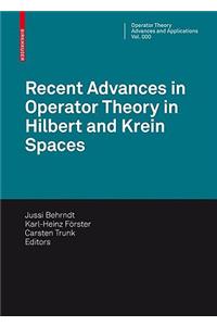 Recent Advances in Operator Theory in Hilbert and Krein Spaces