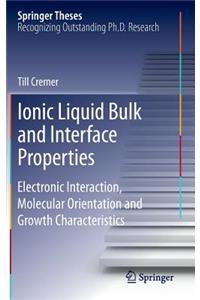 Ionic Liquid Bulk and Interface Properties