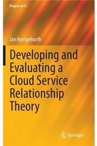 Developing and Evaluating a Cloud Service Relationship Theory