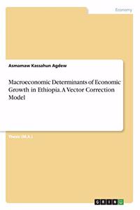 Macroeconomic Determinants of Economic Growth in Ethiopia. A Vector Correction Model