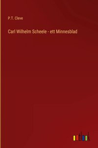 Carl Wilhelm Scheele - ett Minnesblad