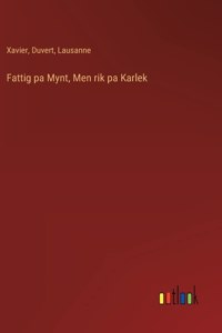 Fattig pa Mynt, Men rik pa Karlek