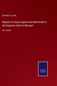 Reports of Cases Argued and Determined in the Supreme Court of Missouri
