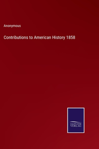 Contributions to American History 1858