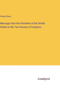 Message from the President of the United States to the Two Houses of Congress