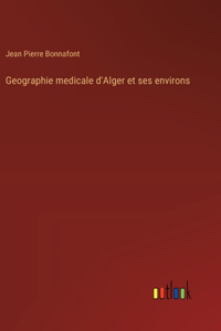 Geographie medicale d'Alger et ses environs