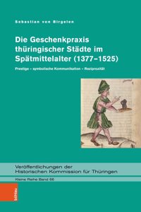 Die Geschenkpraxis thüringischer Städte im Spätmittelalter (1377–1525)
