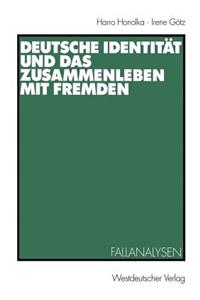 Deutsche Identität Und Das Zusammenleben Mit Fremden: Fallanalysen