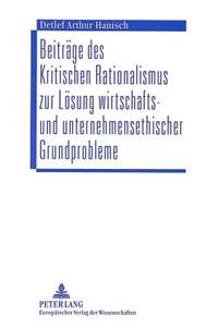 Beitraege Des Kritischen Rationalismus Zur Loesung Wirtschafts- Und Unternehmensethischer Grundprobleme