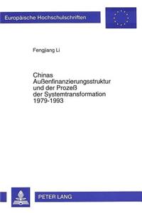 Chinas Außenfinanzierungsstruktur Und Der Prozeß Der Systemtransformation 1979-1993