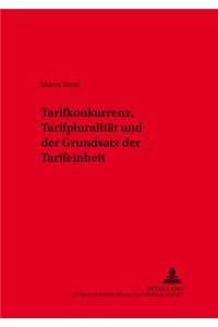 Tarifkonkurrenz, Tarifpluralitaet Und Der Grundsatz Der Tarifeinheit