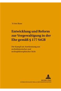 Entwicklung Und Reform Zur «Vergewaltigung in Der Ehe» Gemaeß § 177 Stgb