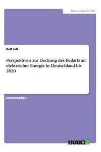 Perspektiven zur Deckung des Bedarfs an elektrischer Energie in Deutschland bis 2020