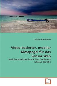 Video-basierter, mobiler Messpegel für das Sensor Web