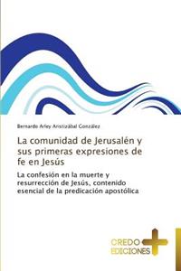 Comunidad de Jerusalen y Sus Primeras Expresiones de Fe En Jesus