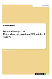 Die Auswirkungen der Unternehmensteuerreform 2008 auf den § 7g EStG