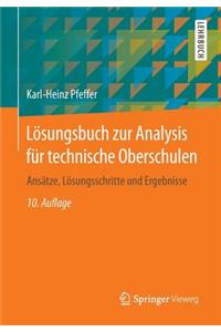 Losungsbuch Zur Analysis Fur Technische Oberschulen: Ansatze, Losungsschritte Und Ergebnisse