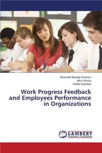 Work Progress Feedback and Employees Performance in Organizations