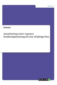 Ausarbeitung einer veganen Ernährungsberatung für eine 46-jährige Frau