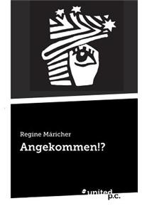 Angekommen!?