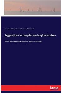 Suggestions to hospital and asylum visitors