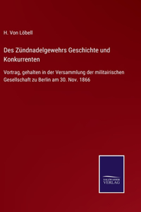 Des Zündnadelgewehrs Geschichte und Konkurrenten