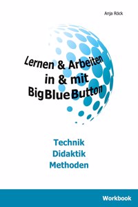 Lernen & Arbeiten in & mit BigBlueButton
