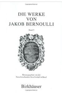 Die Werke Von Jakob Bernoulli