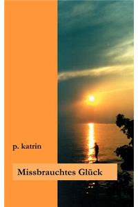 Missbrauchtes Glück