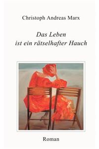 Das Leben ist ein rätselhafter Hauch