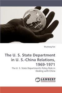 The U. S. State Department in U. S.-China Relations, 1969-1971