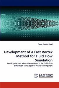 Development of a Fast Vortex Method for Fluid Flow Simulation