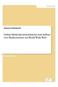 Online-Markenkommunikation zum Aufbau von Markenwelten im World Wide Web
